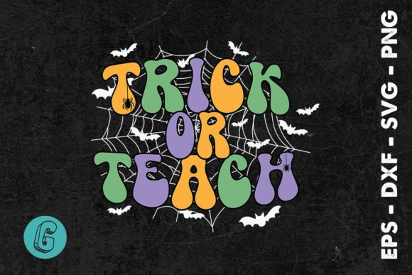Halloween Teacher Trick or Teach SVG: Graphics & Print Templates