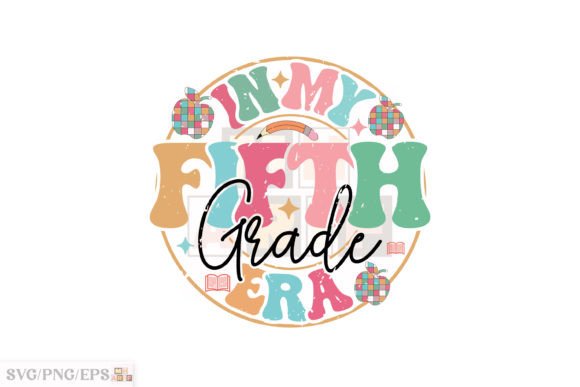 In My Fifth Grade Era Graphics for T-Shirt Designs