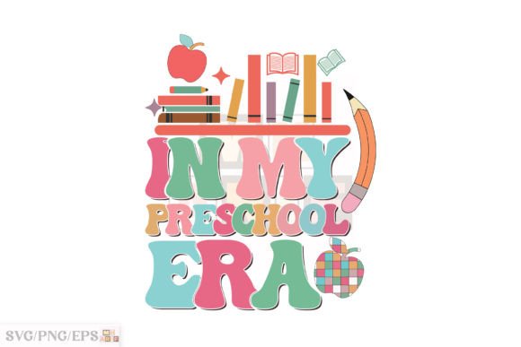 In My Preschool Era Graphics for T-Shirt Designs