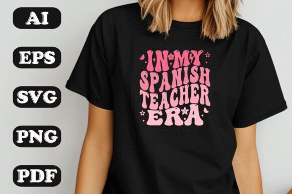 In My Spanish Teacher Era Graphics & T-Shirt Designs
