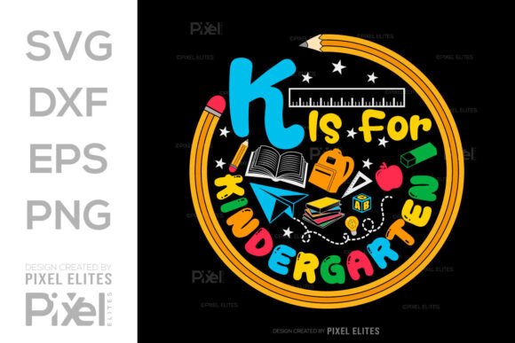 K is for Kindergarten SVG: Graphics & T-Shirt Designs