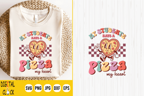 My Students Have a Pizza My Heart: Graphics for T-Shirt Designs