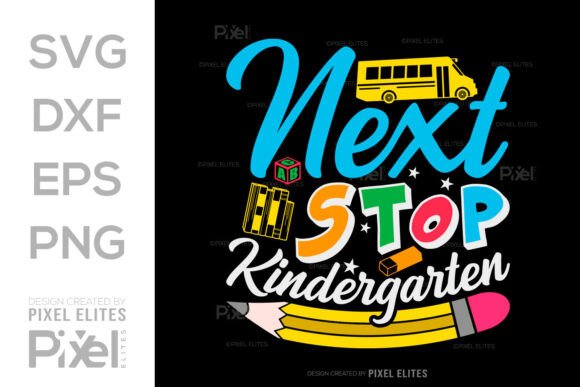 Next Stop Kindergarten SVG: Graphics for T-Shirt Designs